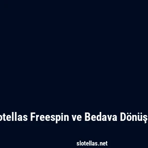 Slotellas Freespin ve Bedava Dönüşler