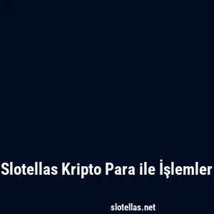 Slotellas Kripto Para ile İşlemler