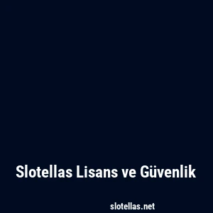 Slotellas Lisans ve Güvenlik
