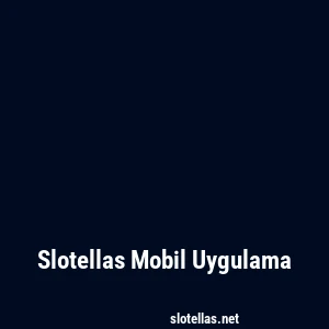 Slotellas Mobil Uygulama