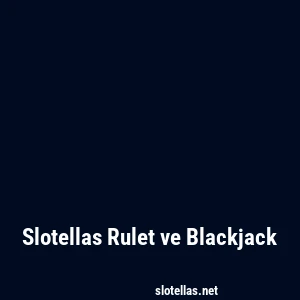 Slotellas Rulet ve Blackjack