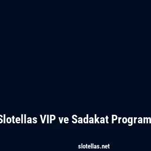 Slotellas VIP ve Sadakat Programı